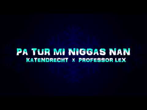 KATENDRECHT x PROFESSOR LEX - PA TUR MI NIGGAS NAN