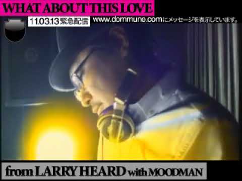 Larry Heard with Moodman   What About This Love Live @ Dommune 13 03 2011