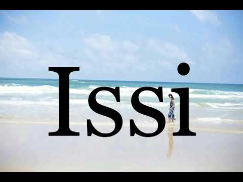 How To Pronounce Issi🌈🌈🌈🌈🌈🌈Pronunciation Of Issi