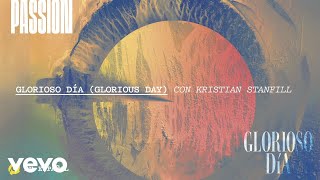 Passion - Glorioso Día (Audio) ft. Kristian Stanfill