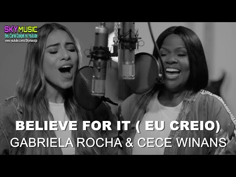 CECE WINANS & GABRIELA ROCHA - BELIEVE FOR IT (EU CREIO)
