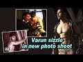 Varun Sizzle In New Photo Shoot
