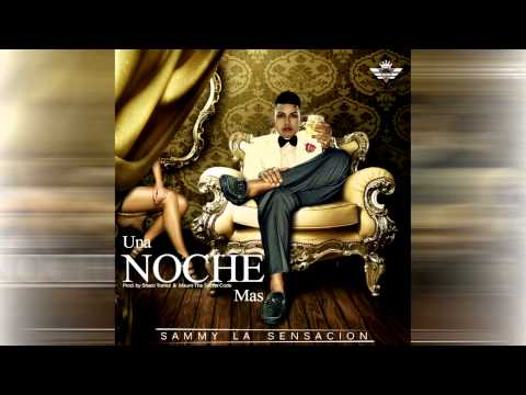 Una Noche Mas - Sammy La Sensacion (Prod. by Sharo Torres & Mauro TSC) (Lyric Video)