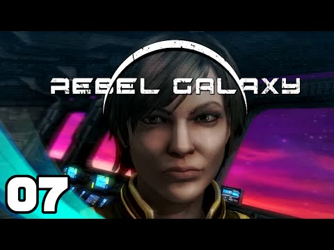 Let's Play Rebel Galaxy - Ep. 7: Zenya Kerr | Rebel Galaxy Gameplay/Playthrough