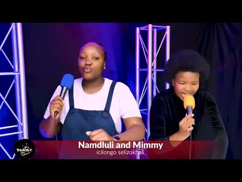 Namdluli and Mimmy- icilongo selizokhala