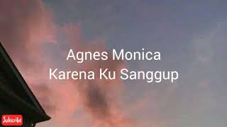 Download lagu Agnes Monica - Karena Ku Sanggup Lirik mp3