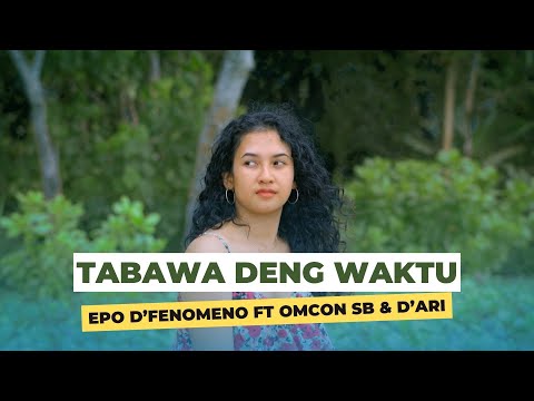 EPO D'FENOMENO FT OMCON SB, D'ARI - TABAWA DENG WAKTU (Music Video)