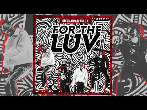 GB x Naira Marley - For The Luv