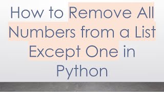 Download the video "How to Remove All Numbers from a List Except One in Python"
