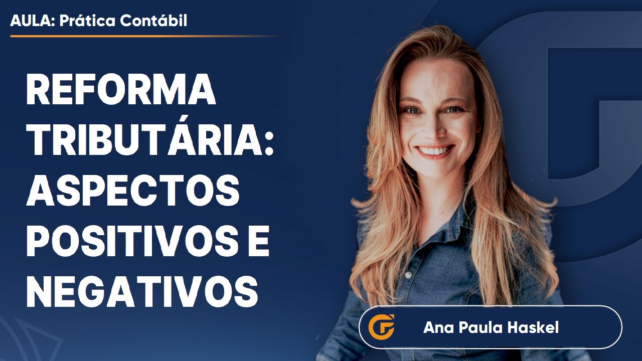 REFORMA TRIBUTÁRIA: ASPECTOS POSITIVOS E NEGATIVOS