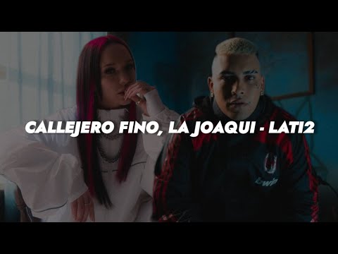 CALLEJERO FINO, LA JOAQUI - LATI2 💔|| LETRA