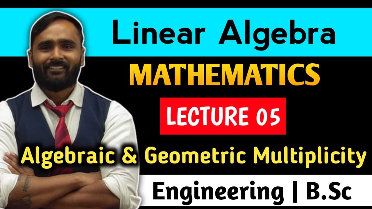 Linear Algebra | Algebraic and Geometric Multiplicity | Lecture 05 | MATHEMATICS | PRADEEP GIRI SIR