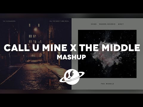 Call You Mine x The Middle [Mashup] - The Chainsmokers, Zedd, Bebe Rexha, Maren Morris, Grey