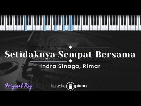 Setidaknya Sempat Bersama - Indra Sinaga, Rimar (KARAOKE PIANO - ORIGINAL KEY)