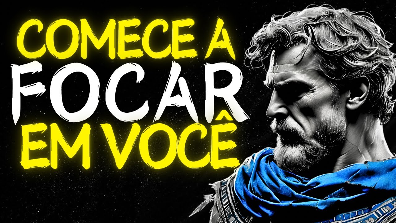 Foque em Você: Não Dê Atenção a Quem Não Importa | Estoicismo