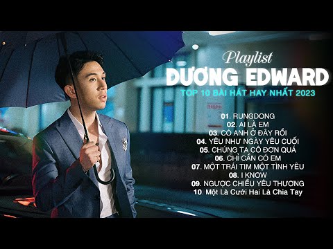 RungDong, Ai Là Em,... Top 10 Bài Hát Hay Nhất Của Dương Edward 2023 | Nhạc Chill Nhẹ Nhàng Mới Nhất