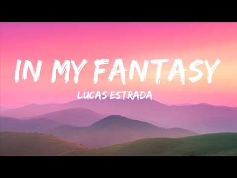 Lucas Estrada - In My Fantasy (Lyrics) feat. Henri Prunell & Neimy  | Melodies