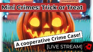 Halloween Live Stream - Mini Crimes: Trick or Treat