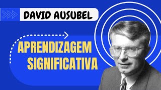 David Ausubel and the Theory of Meaningful Learning