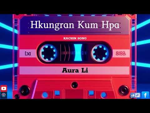 Hkungran Kumhpa ၊ Aura Li