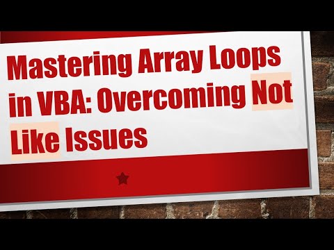 Mastering Array Loops in VBA: Overcoming Not Like Issues