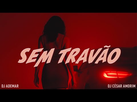 DJ Ademar, DJ César Amorim - Sem Travão [NEW]