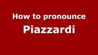 How to pronounce Piazzardi