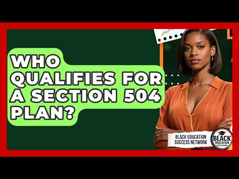 Who Qualifies For A Section 504 Plan? - Black Education Success Network