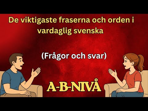 Lär dig svenska! De viktigaste fraserna och orden i vardaglig svenska (Frågor och svar)