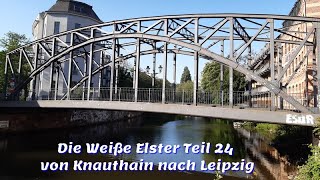 Die Weiße Elster Teil 24 von Knauthain nach Leipzig