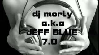 DJ Morty a.k.a Jeff Blue 7.0 (PARTE 3 DE 8)