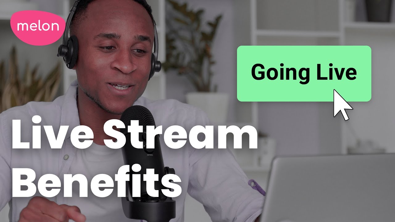 Benefits of Live Streaming