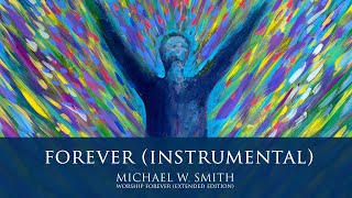 Forever (Instrumental) - Michael W. Smith