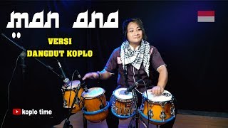 Download lagu MAN ANA versi Dangdut Koplo mp3