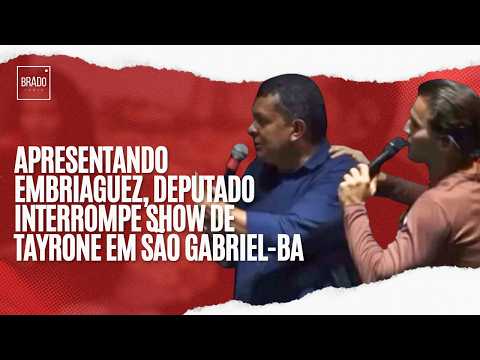 APRESENTANDO EMBRIAGUEZ, DEPUTADO INTERROMPE SHOW DE TAYRONE EM SÃO GABRIEL-BA