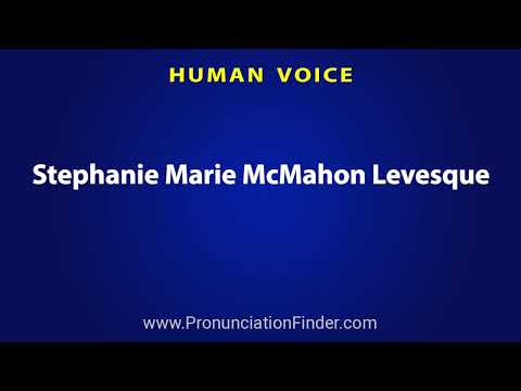 How To Pronounce Stephanie Marie McMahon Levesque
