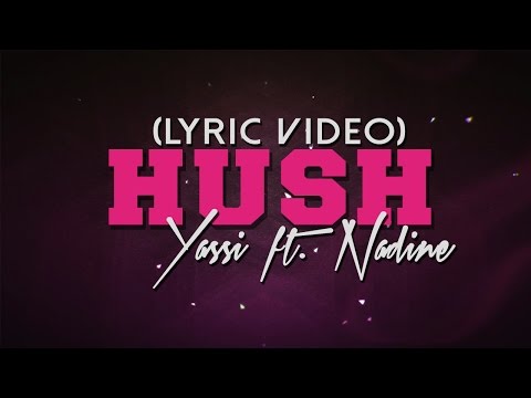 Yassi Pressman feat. Nadine Lustre — Hush [Official Lyric Video]
