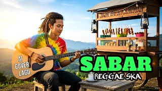 Download lagu SABAR || SINAU BARENG (SADEWOK) REGGAE SKA ||AI COVER LAGU #coverai mp3 Download lagu SABAR || SINAU BARENG (SADEWOK) REGGAE SKA ||AI COVER LAGU #coverai mp3