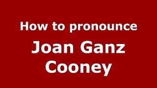 How to pronounce Joan Ganz Cooney