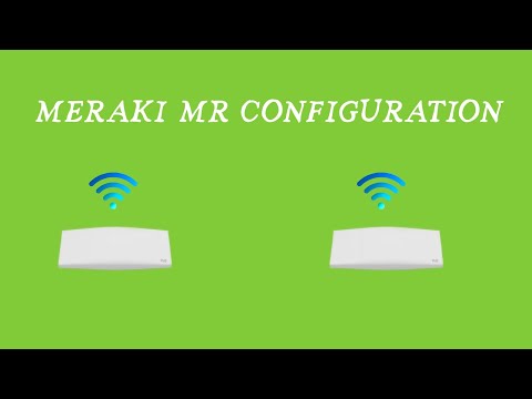 Meraki MR Overview and SSID configuration