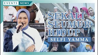 Download lagu SEKALI SEUMUR HIDUP - SELFI YAMMA (SAMARINDA) mp3