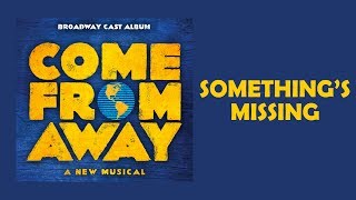 Something&#39;s Missing — Come From Away (Lyric Video) [OBC]