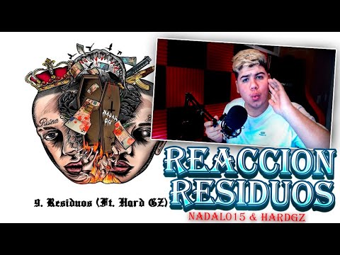 (REACCIÓN) NADAL015 FEAT HARD GZ - RESIDUOS (Prod. Lupita’s Friends) [RUINA Y GLORIA]