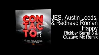 JES, Austin Leeds, &amp; Redhead Roman - Happy (Rickber Serrano &amp; Guztavo Mx Remix)