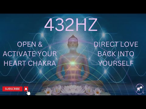 432 HZ Activate & Open Your HEART Chakra | Direct love back into yourself | 2 HRS of relaxation.