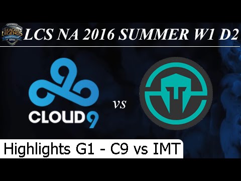 C9 vs IMT Game 1 Highlights - LCS NA Summer 2016 W1D1M3 Cloud 9 vs Immortals