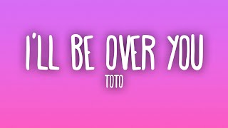 Download lagu TOTO - I'll Be Over You mp3