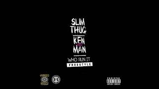 Slim Thug - Who Run It (Freestyle) Feat. Kentheman