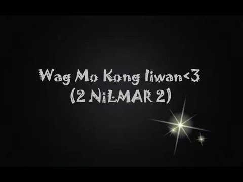 Wag Mo Kong Iiwan ♥ ( 2NiLMAR2 ) ♥♥