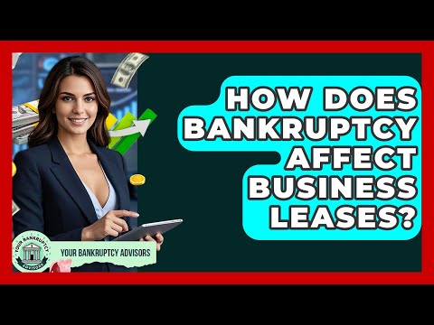 How Does Bankruptcy Affect Business Leases? - Your Bankruptcy Advisors
